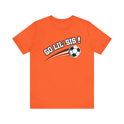 Go Lil' Sis! (Sibling Revelry Soccer) - Unisex Jersey Short Sleeve Tee