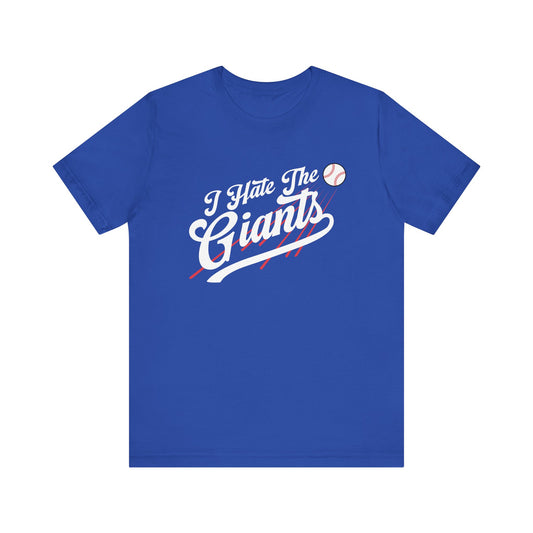 I Hate The Giants (for Dodgers fans) - Unisex Jersey Short Sleeve Tee