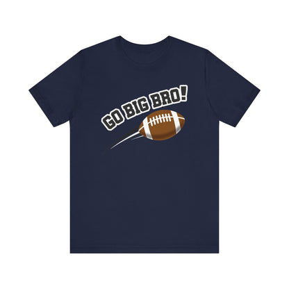 Go Big Bro! (Sibling Revelry Football) - Unisex Jersey Short Sleeve Tee