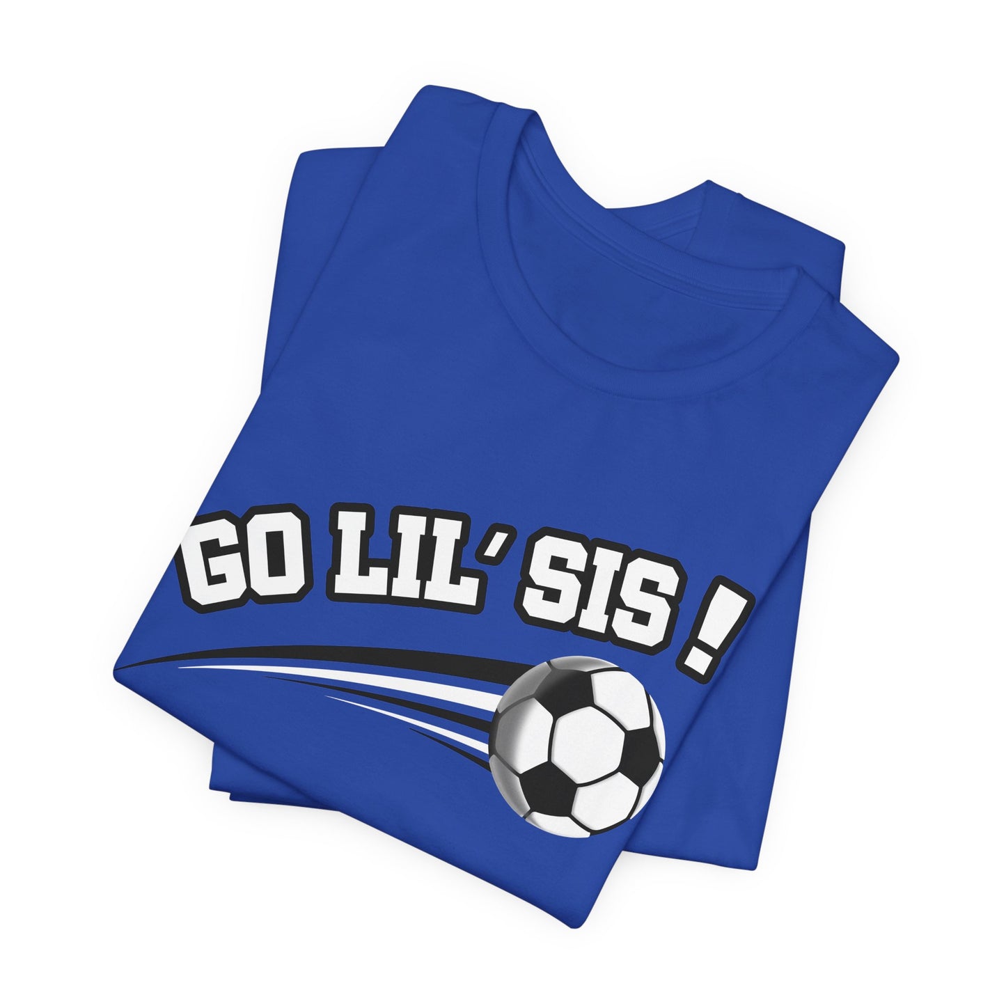 Go Lil' Sis! (Sibling Revelry Soccer) - Unisex Jersey Short Sleeve Tee