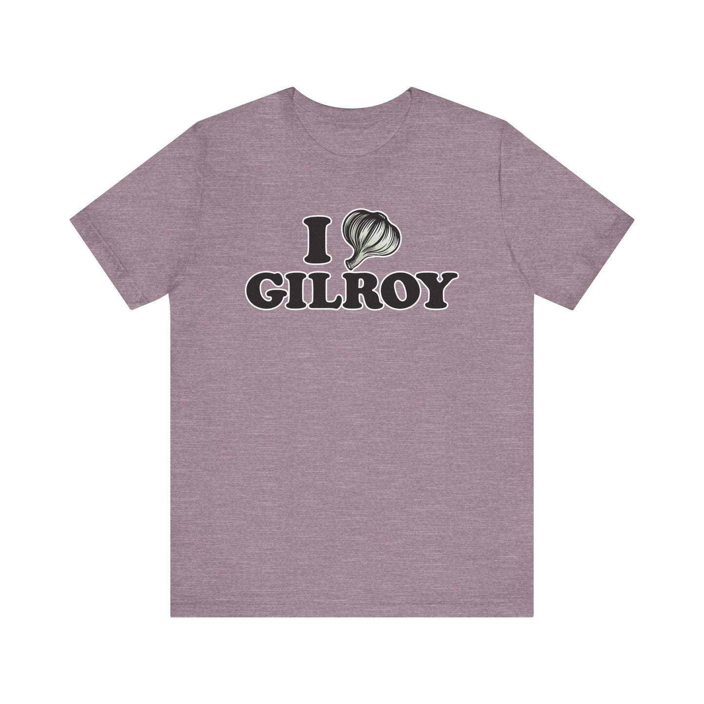 I Garlic Gilroy - Unisex Jersey Short Sleeve Tee