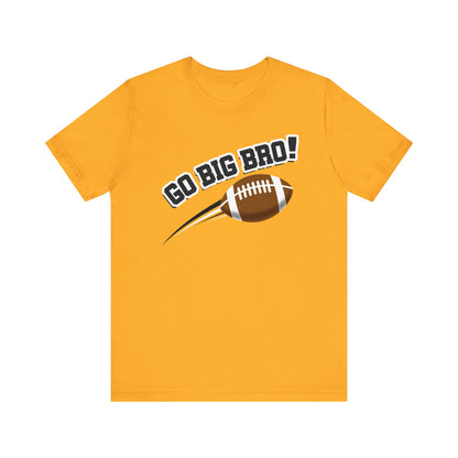 Go Big Bro! (Sibling Revelry Football) - Unisex Jersey Short Sleeve Tee