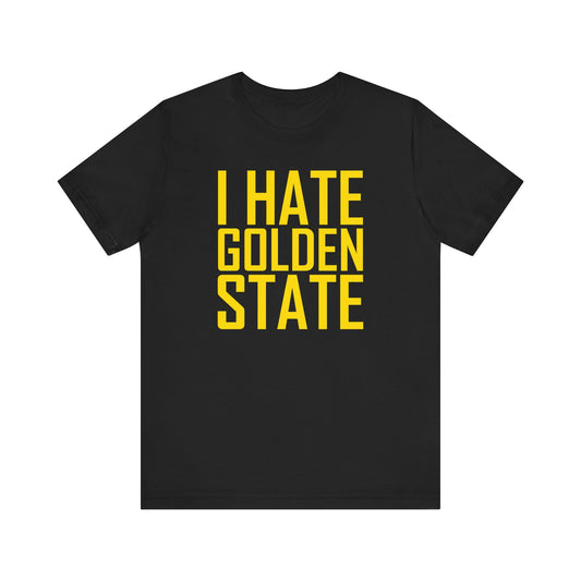 i Hate Gold'n State (for Utah fans) - Unisex Jersey Short Sleeve Tee