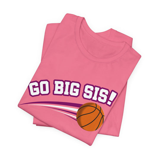 Go Big Sis! (Sibling Revelry Basketball) - Unisex Jersey Short Sleeve Tee