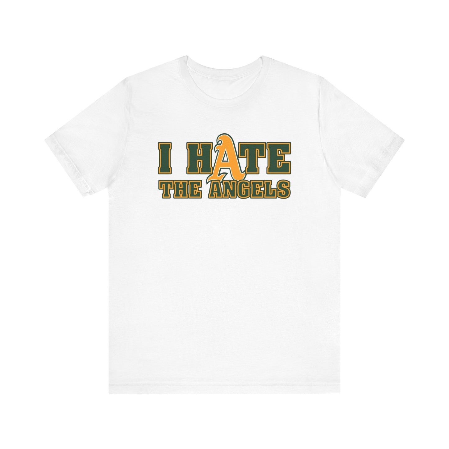 i Hate The Ainjells (for Athletics A's Fans) - Unisex Jersey Short Sleeve Tee