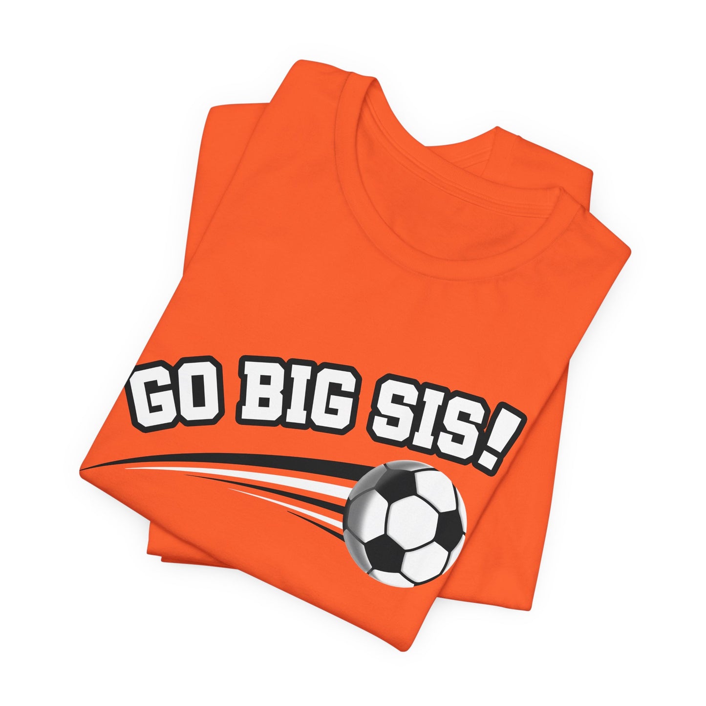 Go Big Sis! (Sibling Revelry Soccer) - Unisex Jersey Short Sleeve Tee