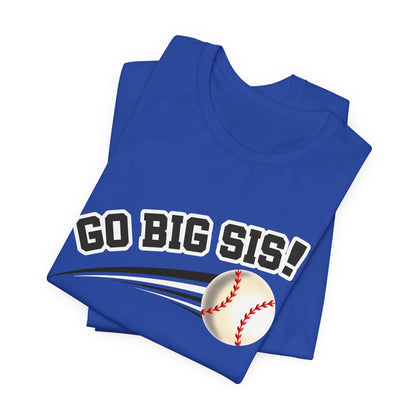 Go Big Sis! (Sibling Revelry Baseball) - Unisex Jersey Short Sleeve Tee