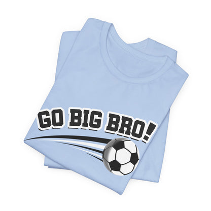 Go Big Bro! (Sibling Revelry Soccer) - Unisex Jersey Short Sleeve Tee