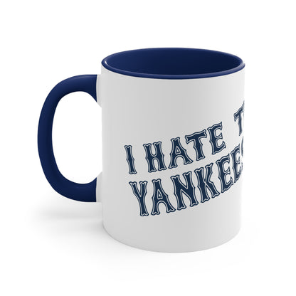 I Hate The Yankees (Boston Fan) - Accent Coffee Mug, 11oz