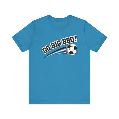 Go Big Bro! (Sibling Revelry Soccer) - Unisex Jersey Short Sleeve Tee