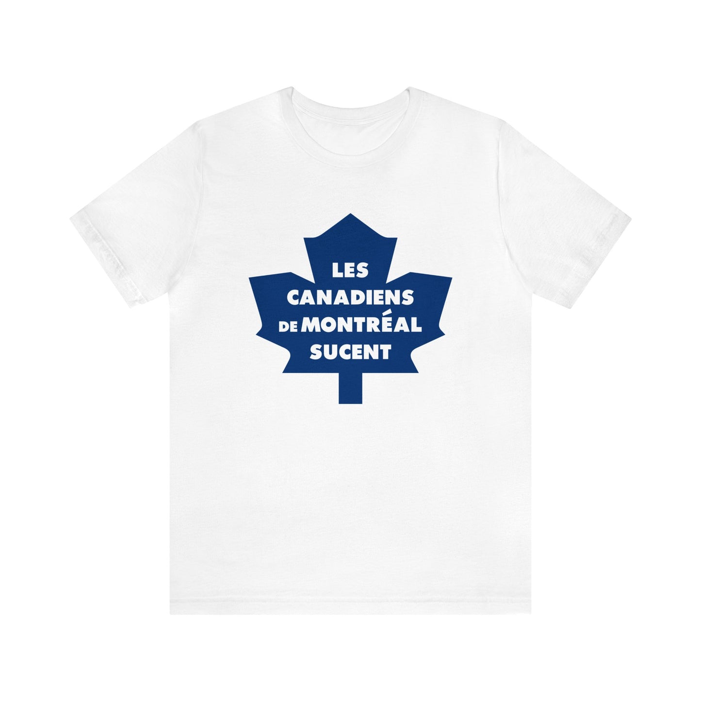 Les Canadiens de Montréal Sucent (for Toronto Leafs fans) - Unisex Jersey Short Sleeve Tee