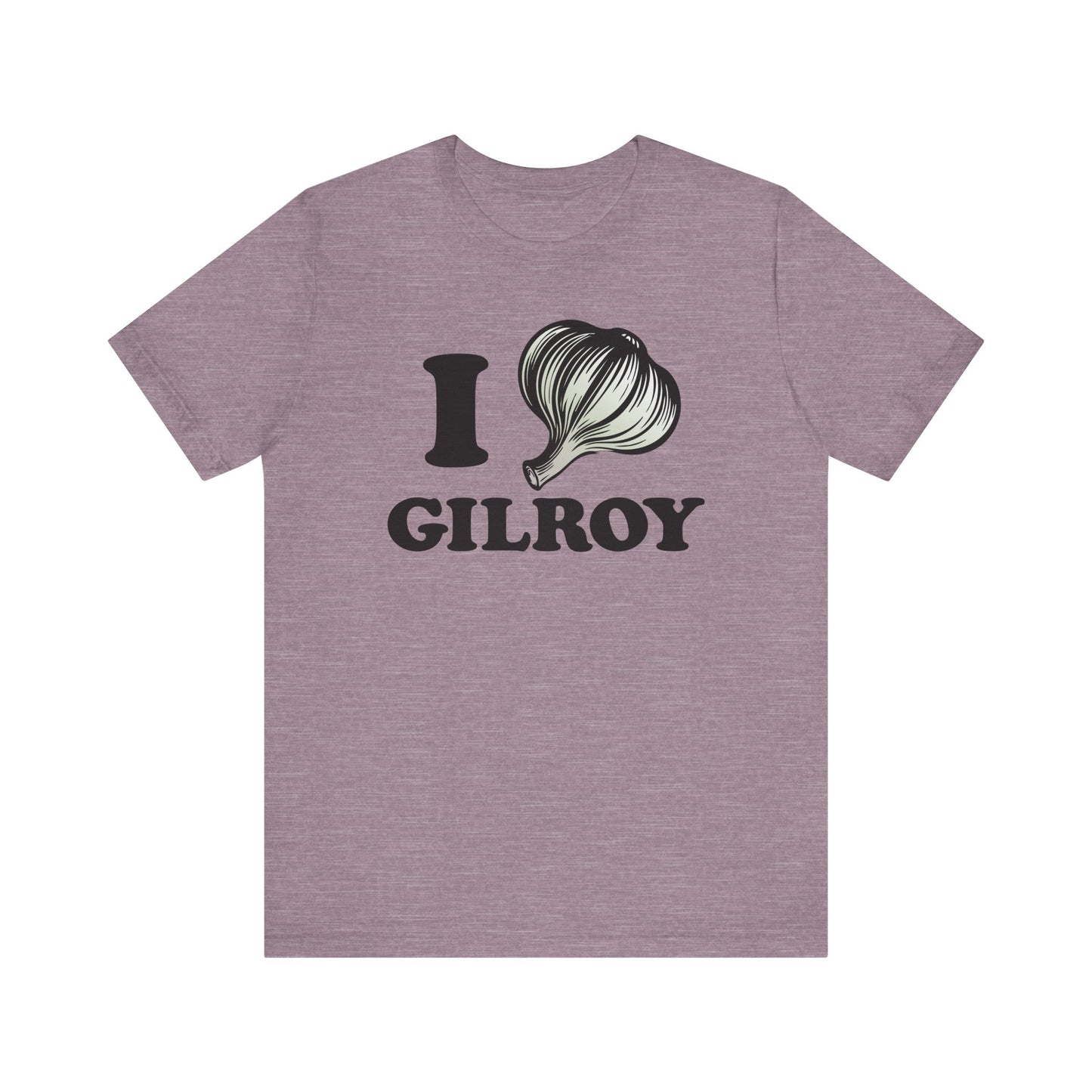 I Garlic Gilroy - Unisex Jersey Short Sleeve Tee