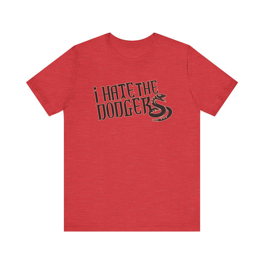 i Hate The Dodgers! (for Arizona Diamondback fans) - Unisex Jersey Short Sleeve Tee