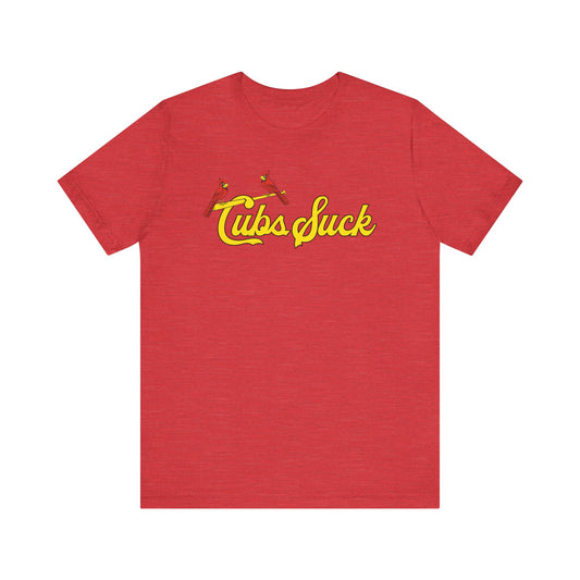 The Cubs Suck (for St. Louis Cardinals fans) - Unisex Jersey Short Sleeve Tee