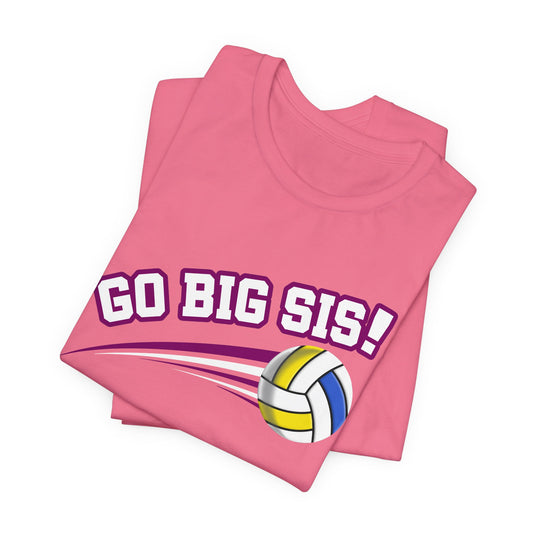 Go Big Sis! (Sibling Revelry Volleyball) - Unisex Jersey Short Sleeve Tee