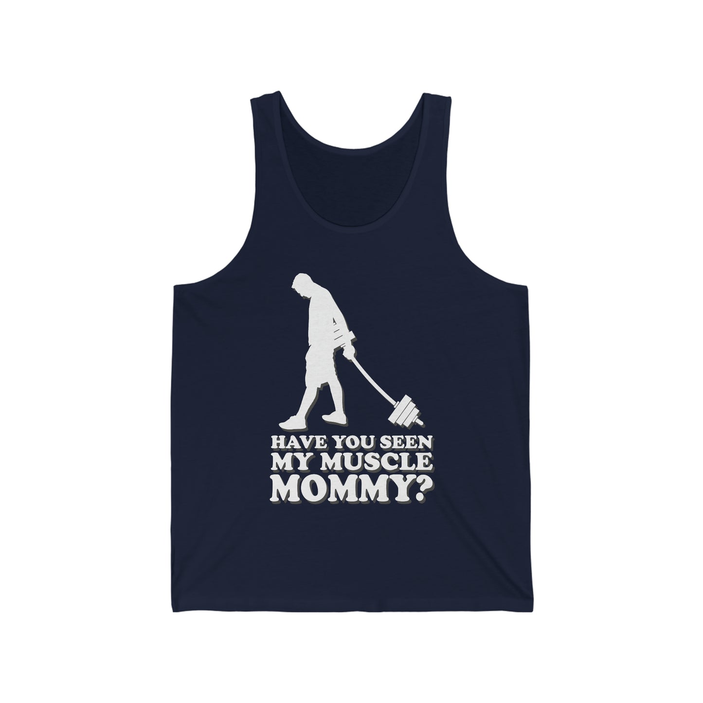 Have You Seen My Muscle Mommy? - Unisex Jersey Tank