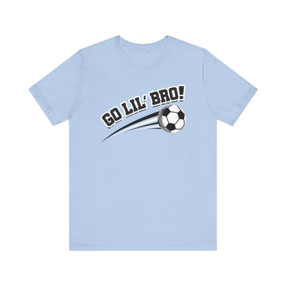 Go Lil' Bro! (Sibling Revelry Soccer) - Unisex Jersey Short Sleeve Tee