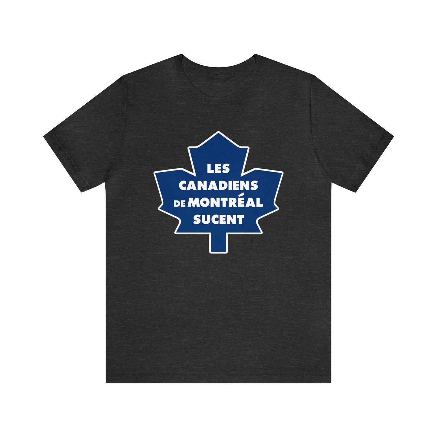 Les Canadiens de Montréal Sucent (for Toronto Leafs fans) - Unisex Jersey Short Sleeve Tee