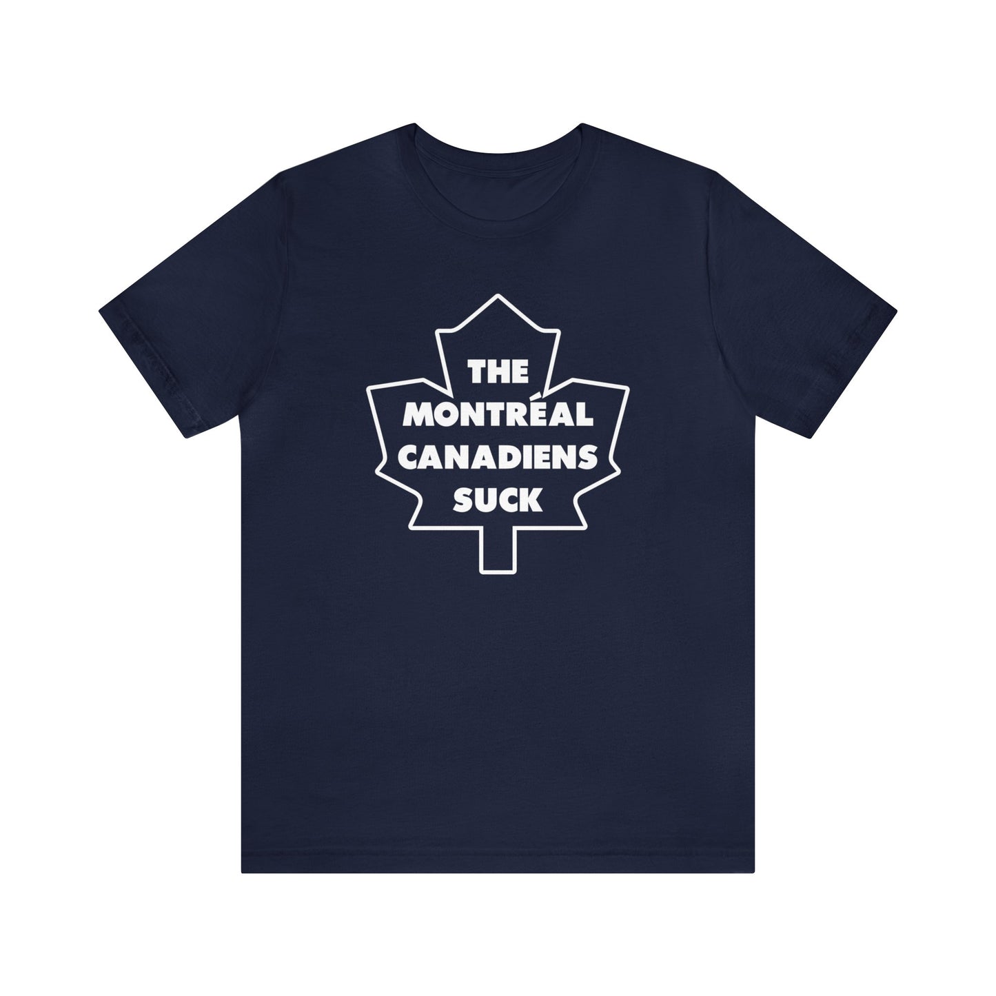 The Canadiens Suck (for Toronto Leafs fans) - Unisex Jersey Short Sleeve Tee