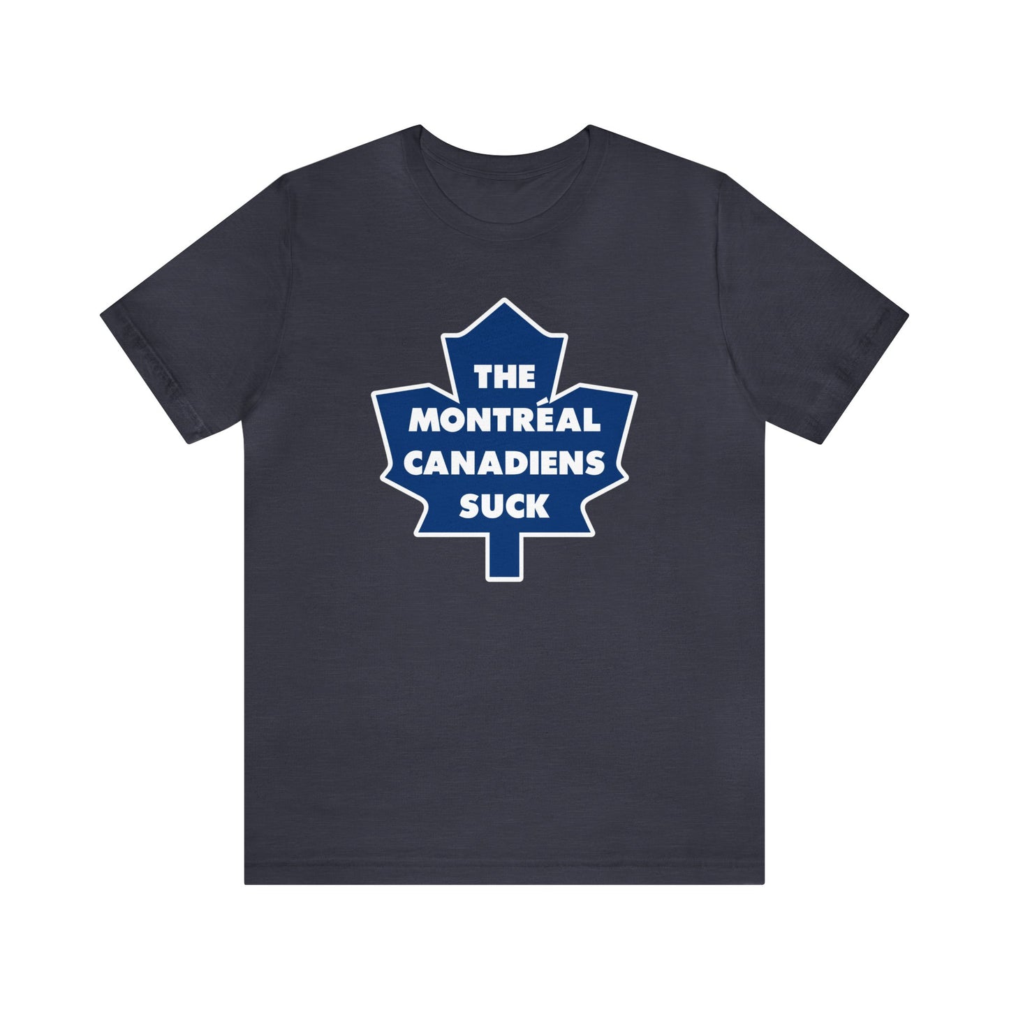 The Canadiens Suck (for Toronto Leafs fans) - Unisex Jersey Short Sleeve Tee