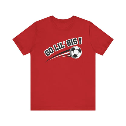 Go Lil' Sis! (Sibling Revelry Soccer) - Unisex Jersey Short Sleeve Tee