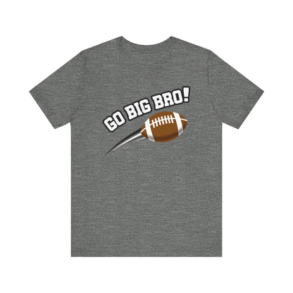 Go Big Bro! (Sibling Revelry Football) - Unisex Jersey Short Sleeve Tee