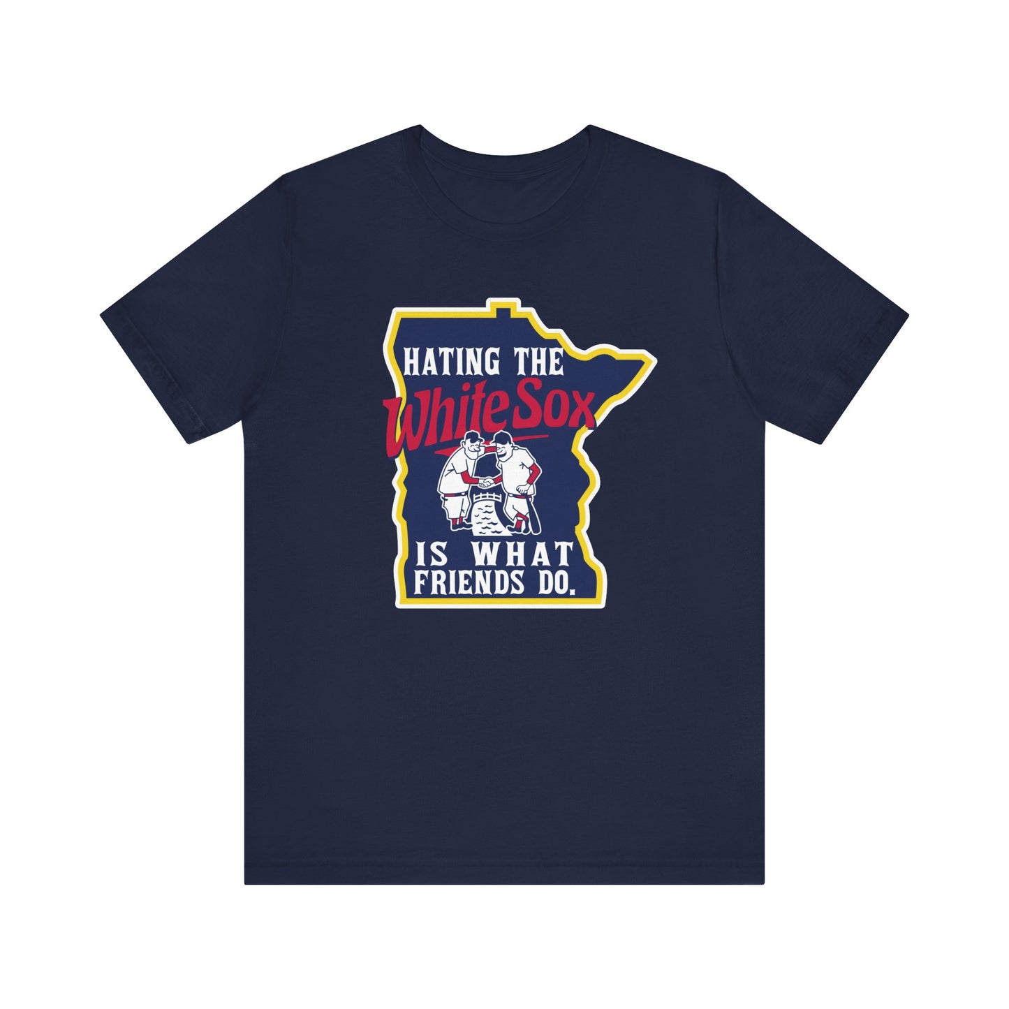 Hating The White Sox is What Friends Do (for Twins fans) - Unisex Jersey Short Sleeve Tee