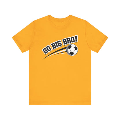 Go Big Bro! (Sibling Revelry Soccer) - Unisex Jersey Short Sleeve Tee