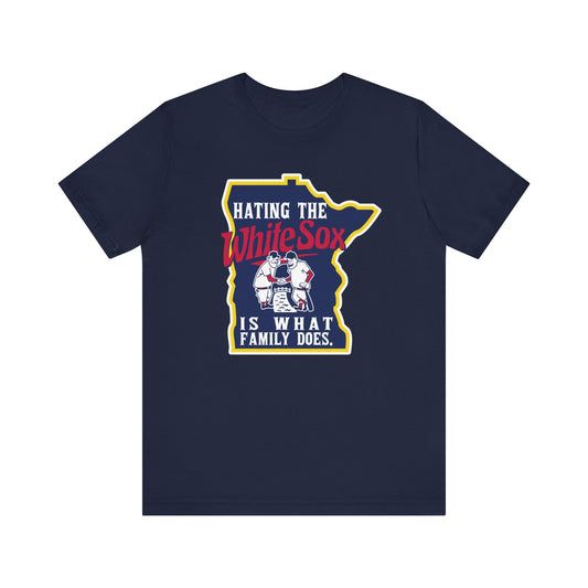 Hating The White Sox is What Family Does (for Twins fans) - Unisex Jersey Short Sleeve Tee