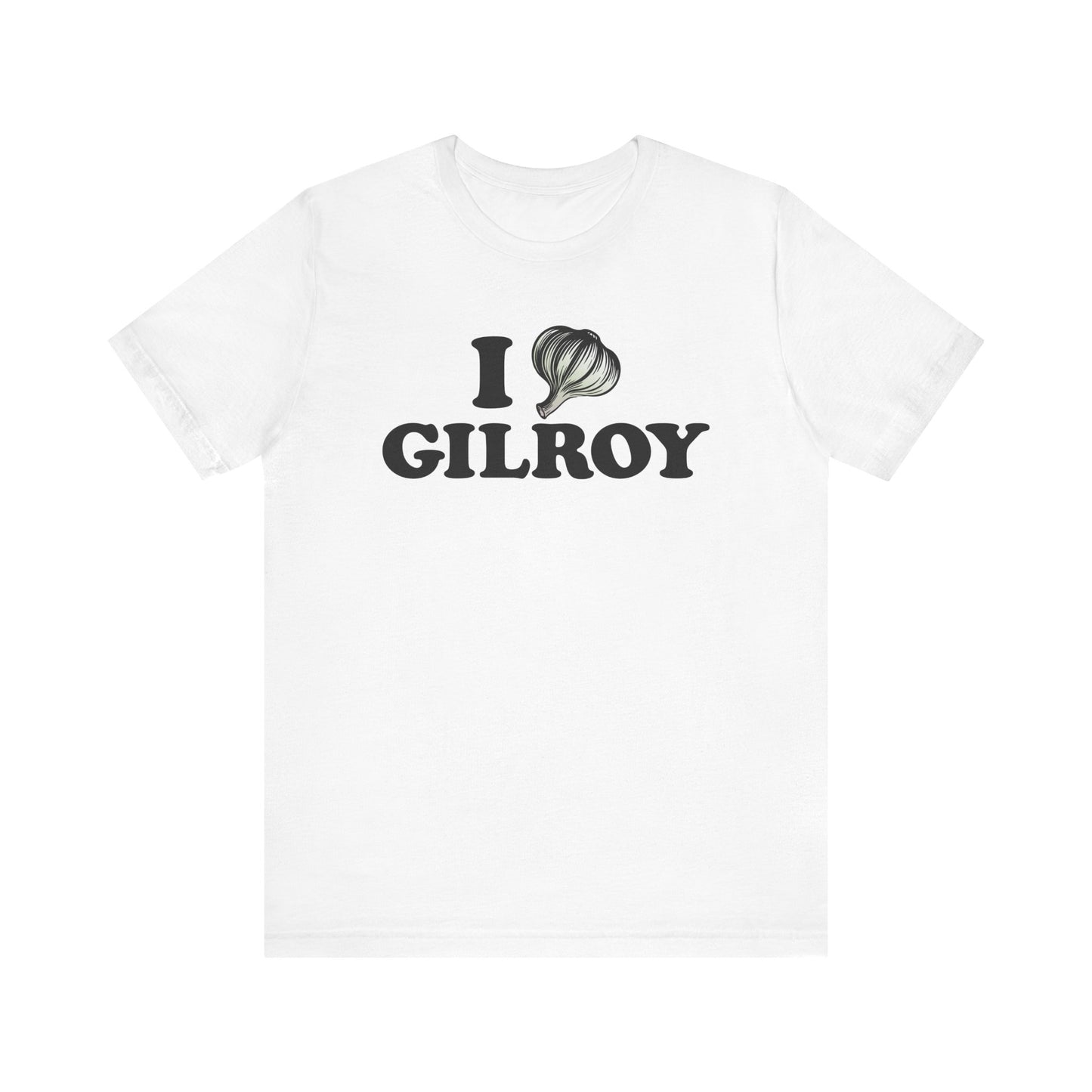 I Garlic Gilroy - Unisex Jersey Short Sleeve Tee