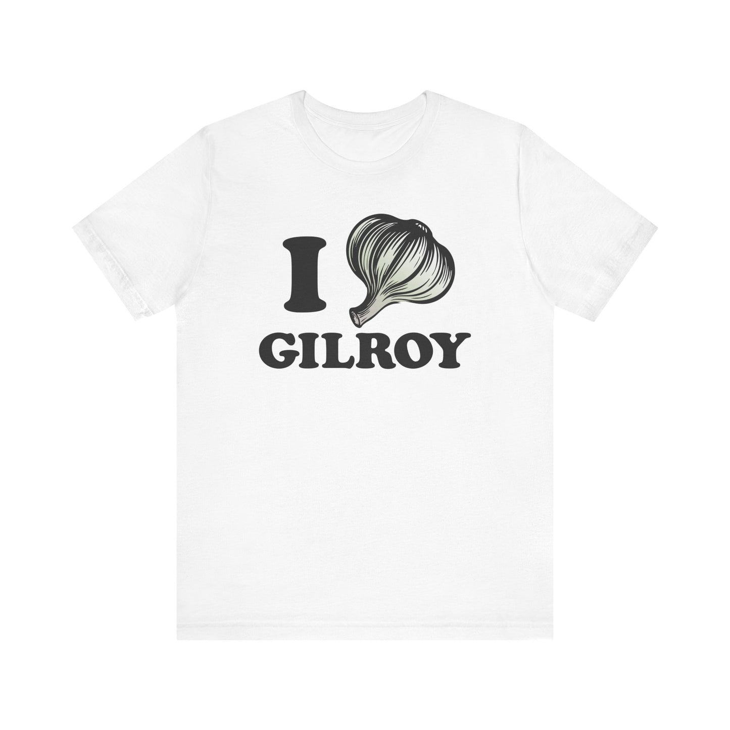 I Garlic Gilroy - Unisex Jersey Short Sleeve Tee