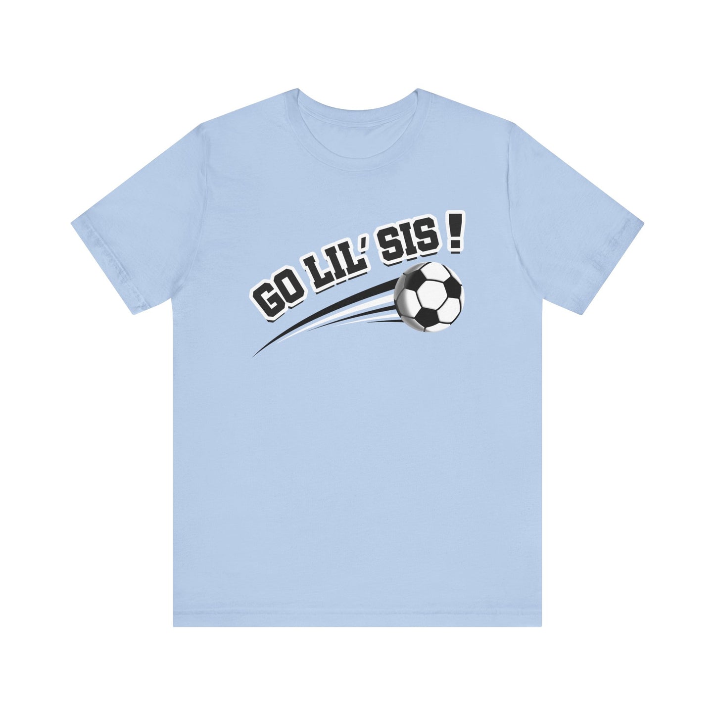 Go Lil' Sis! (Sibling Revelry Soccer) - Unisex Jersey Short Sleeve Tee