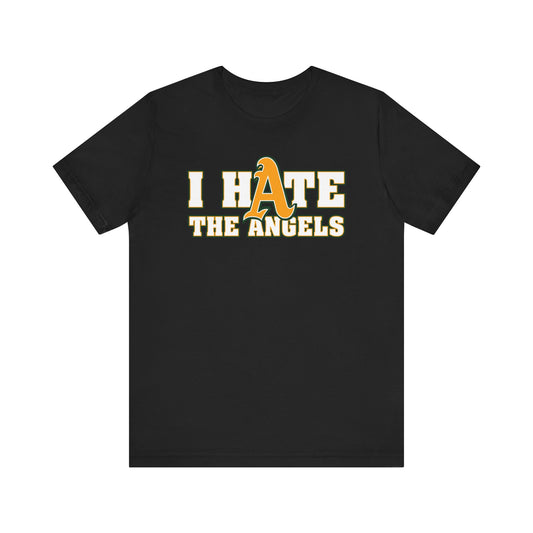 i Hate The Ainjells (for Athletics A's Fans) - Unisex Jersey Short Sleeve Tee