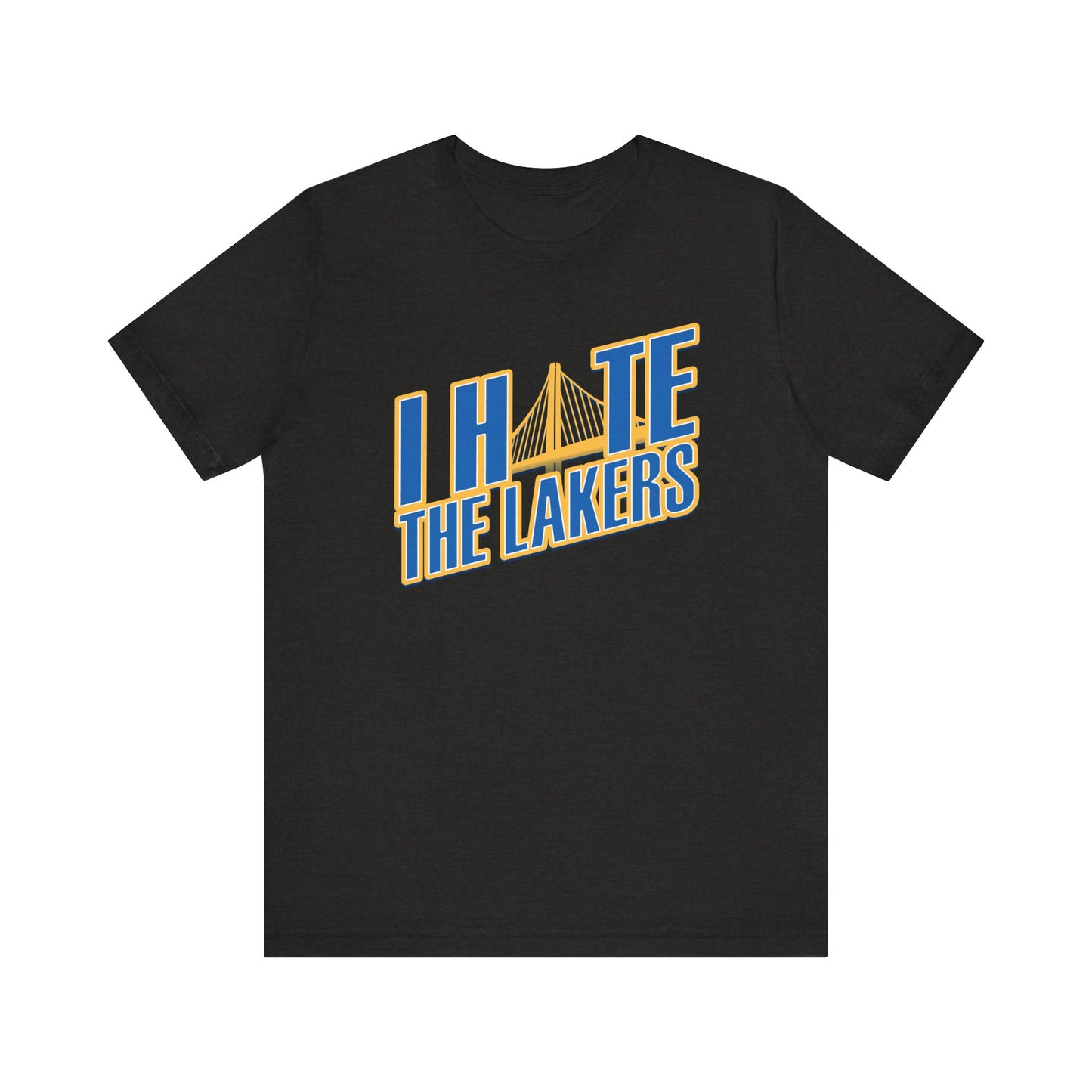 I Hate El Aye Laykers (for Golden State fans) - Unisex Jersey Short Sleeve Tee