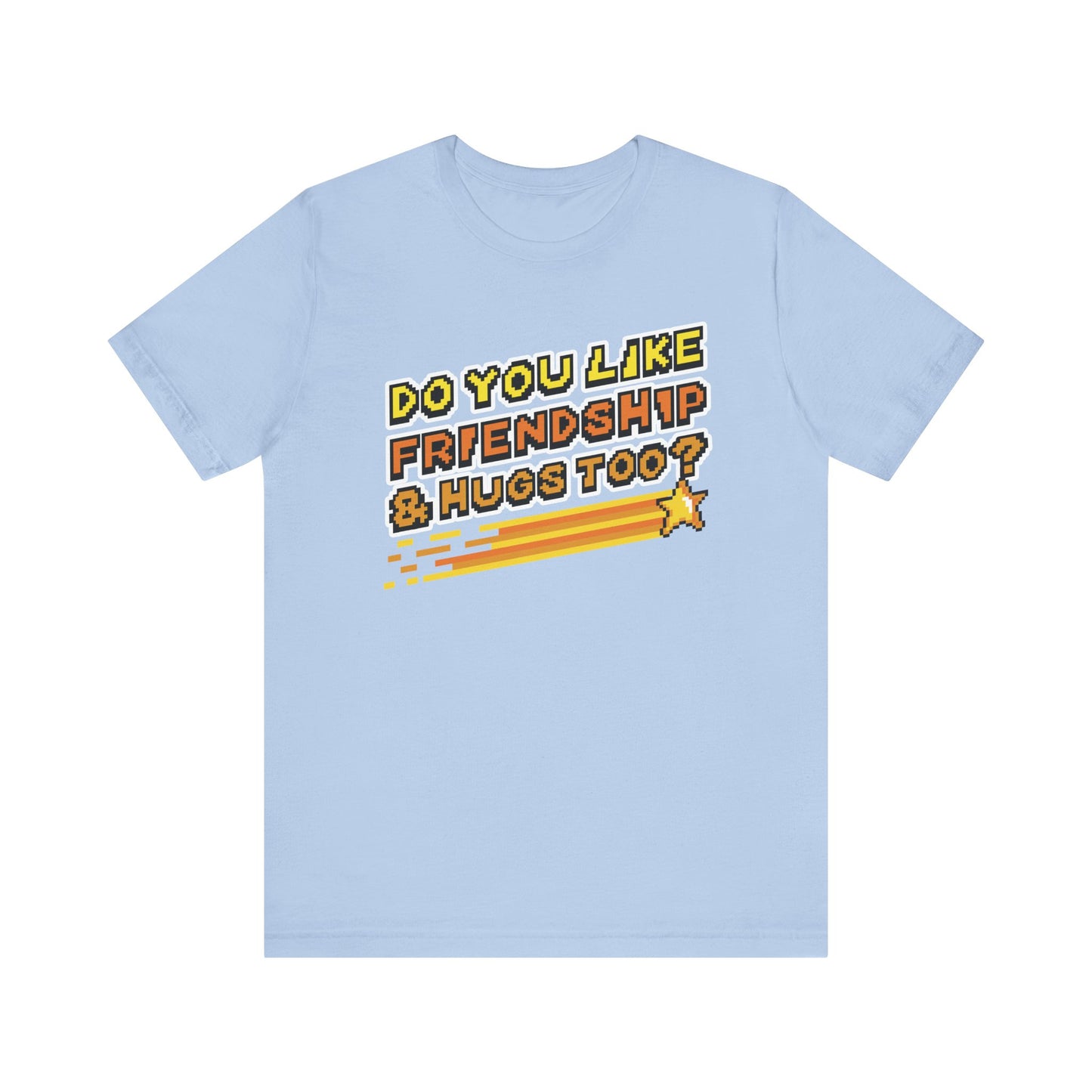 Do You Like Friendship & Hugs Too? - Unisex Jersey Short Sleeve Tee