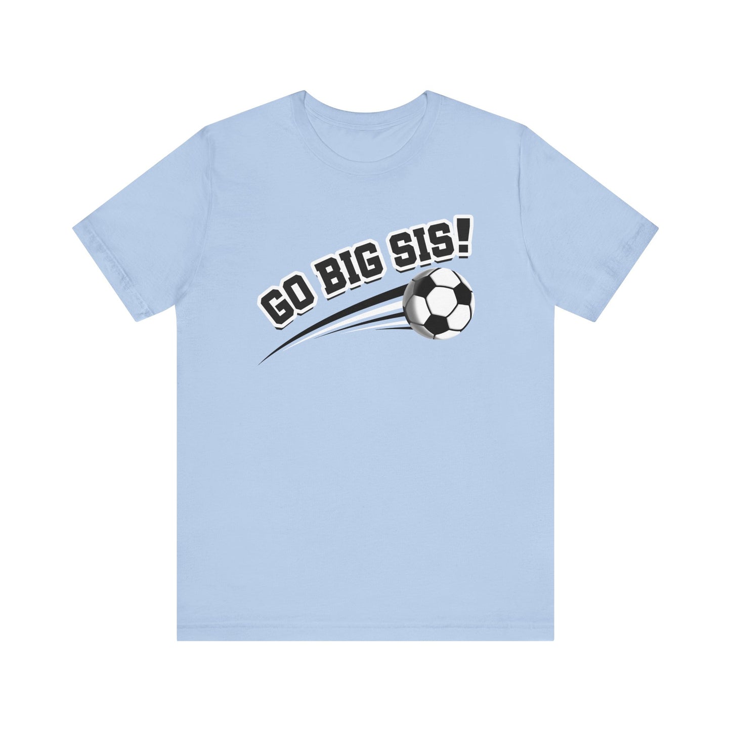 Go Big Sis! (Sibling Revelry Soccer) - Unisex Jersey Short Sleeve Tee