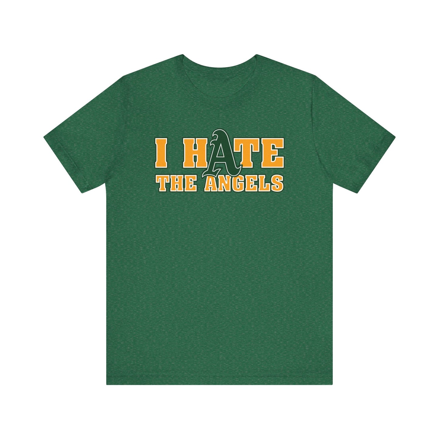 i Hate The Ainjells (for Athletics A's Fans) - Unisex Jersey Short Sleeve Tee