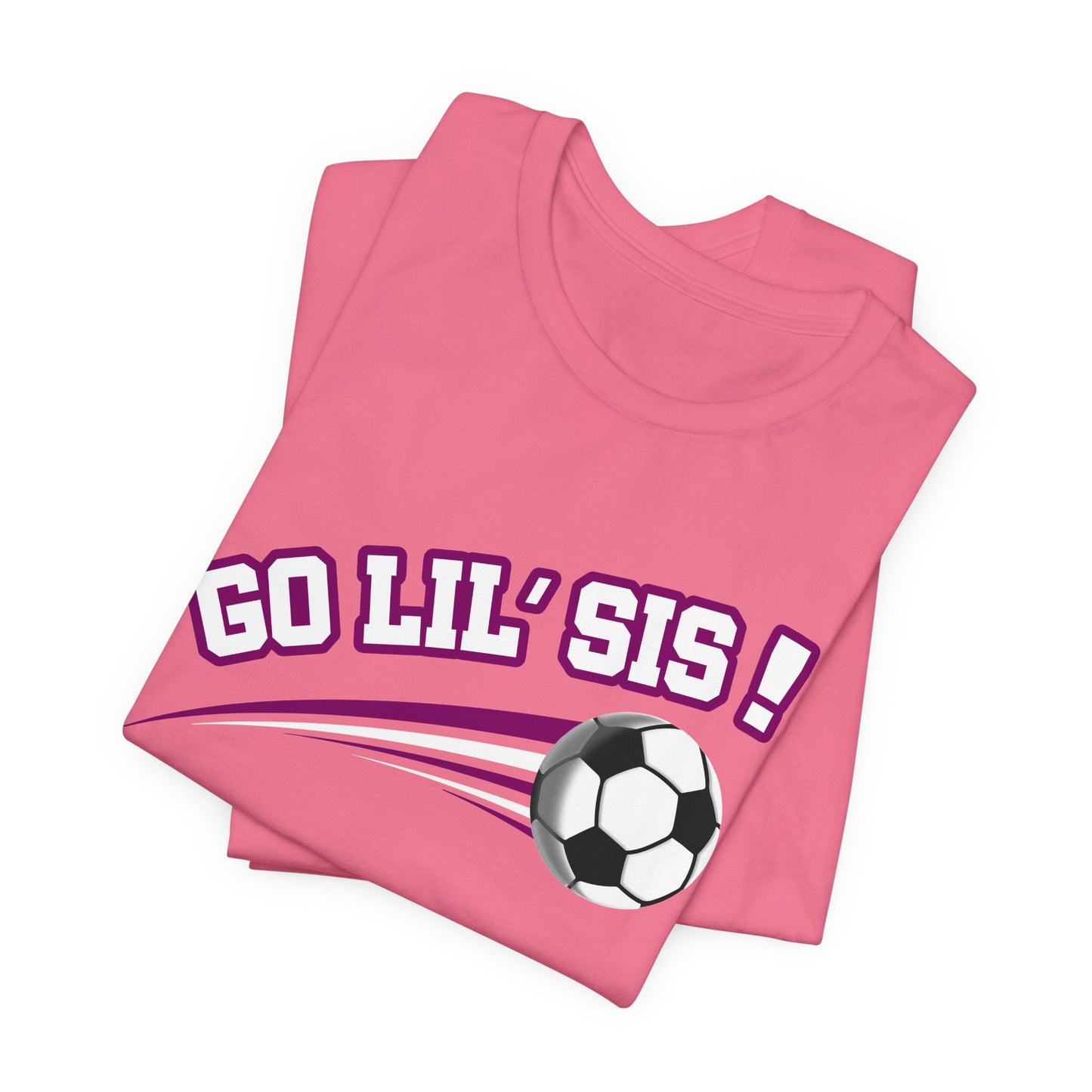 Go Lil' Sis! (Sibling Revelry Soccer) - Unisex Jersey Short Sleeve Tee