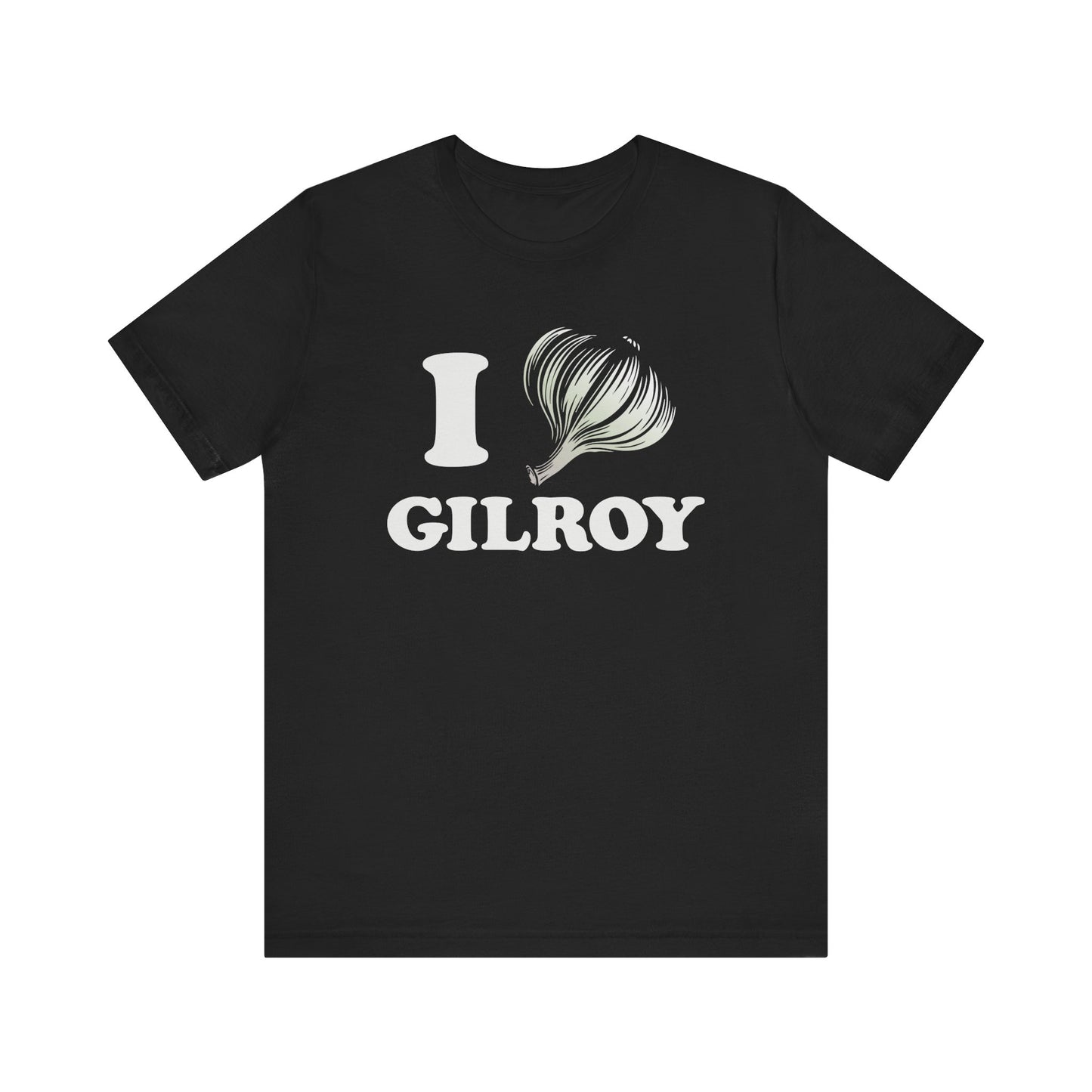 I Garlic Gilroy - Unisex Jersey Short Sleeve Tee