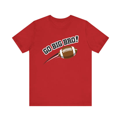 Go Big Bro! (Sibling Revelry Football) - Unisex Jersey Short Sleeve Tee