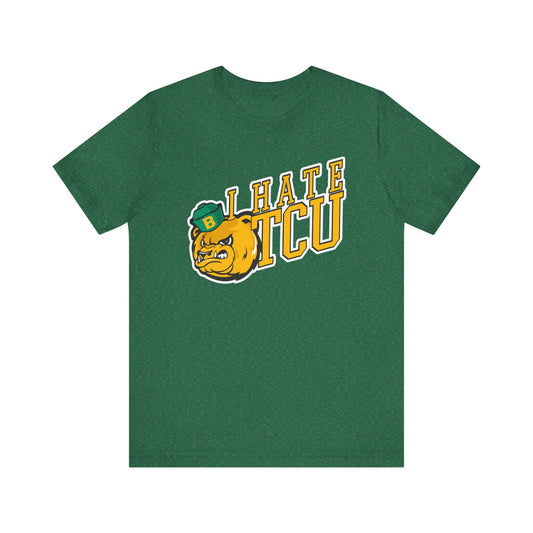 I Hate TCU (for Baylor fans) - Unisex Jersey Short Sleeve Tee