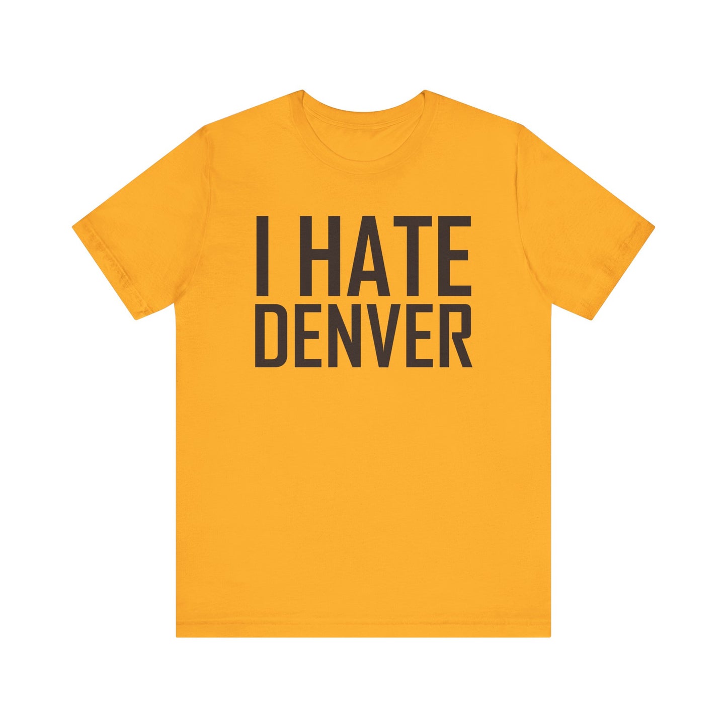 i Hate Denver (for Utah fans) - Unisex Jersey Short Sleeve Tee