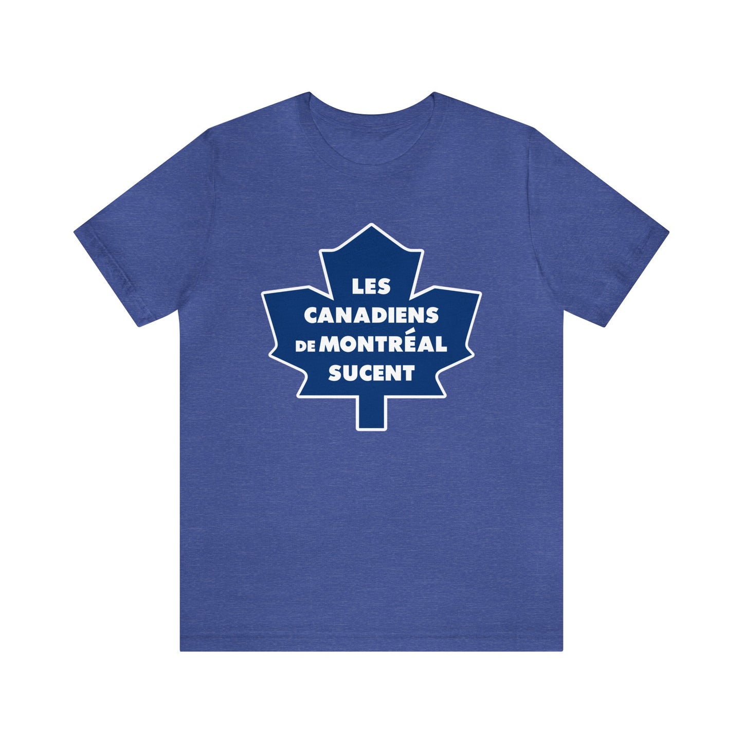 Les Canadiens de Montréal Sucent (for Toronto Leafs fans) - Unisex Jersey Short Sleeve Tee