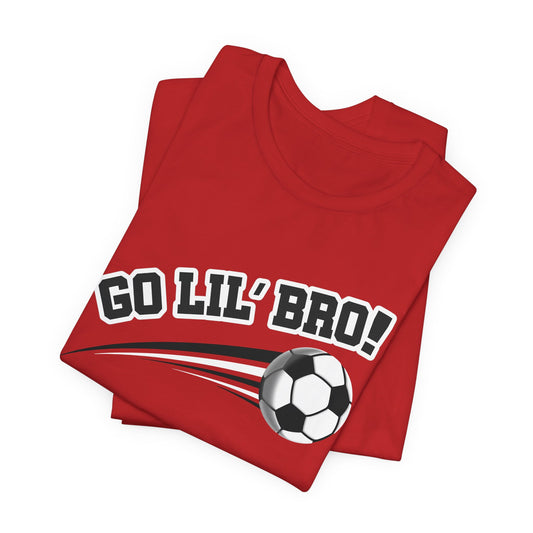 Go Lil' Bro! (Sibling Revelry Soccer) - Unisex Jersey Short Sleeve Tee