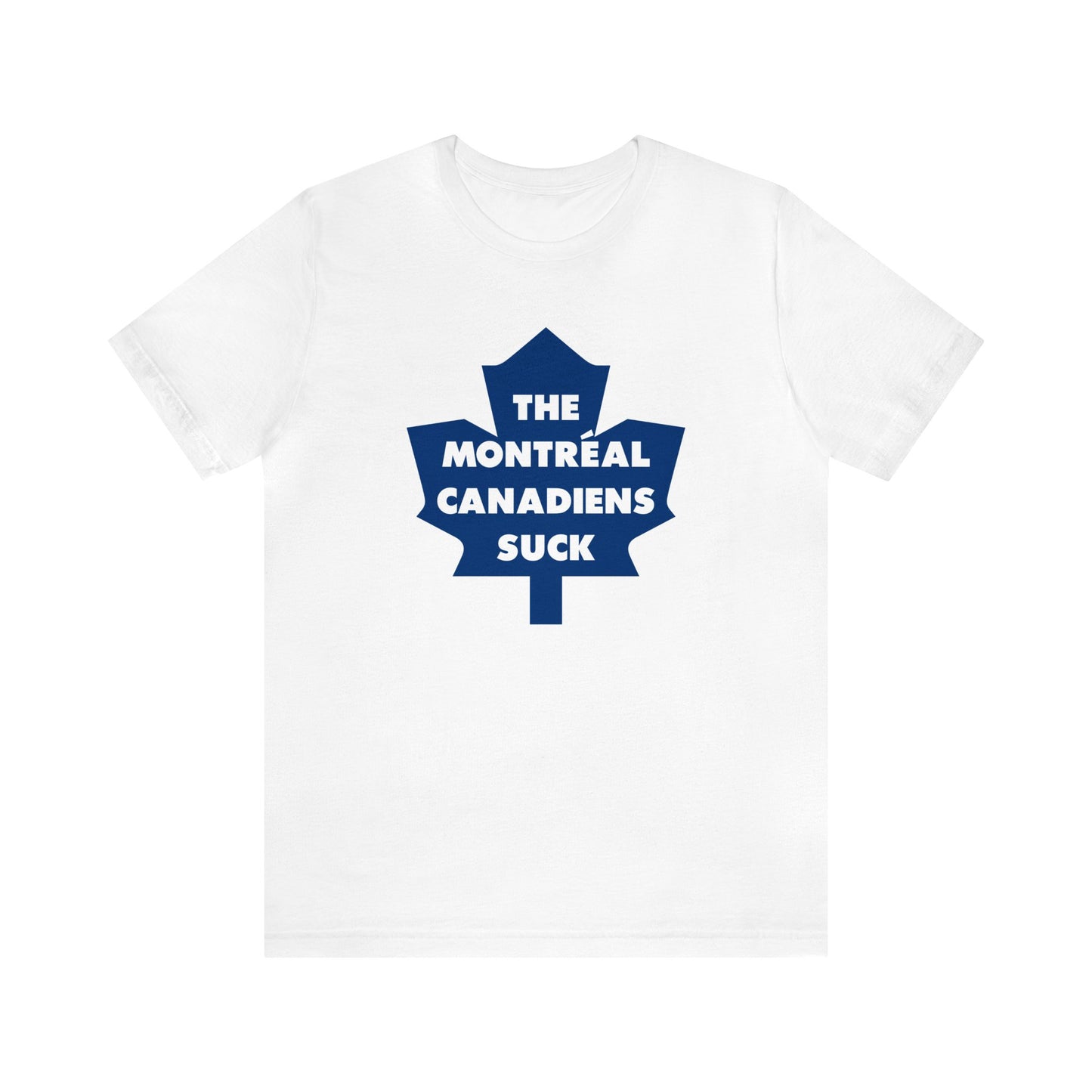 The Canadiens Suck (for Toronto Leafs fans) - Unisex Jersey Short Sleeve Tee