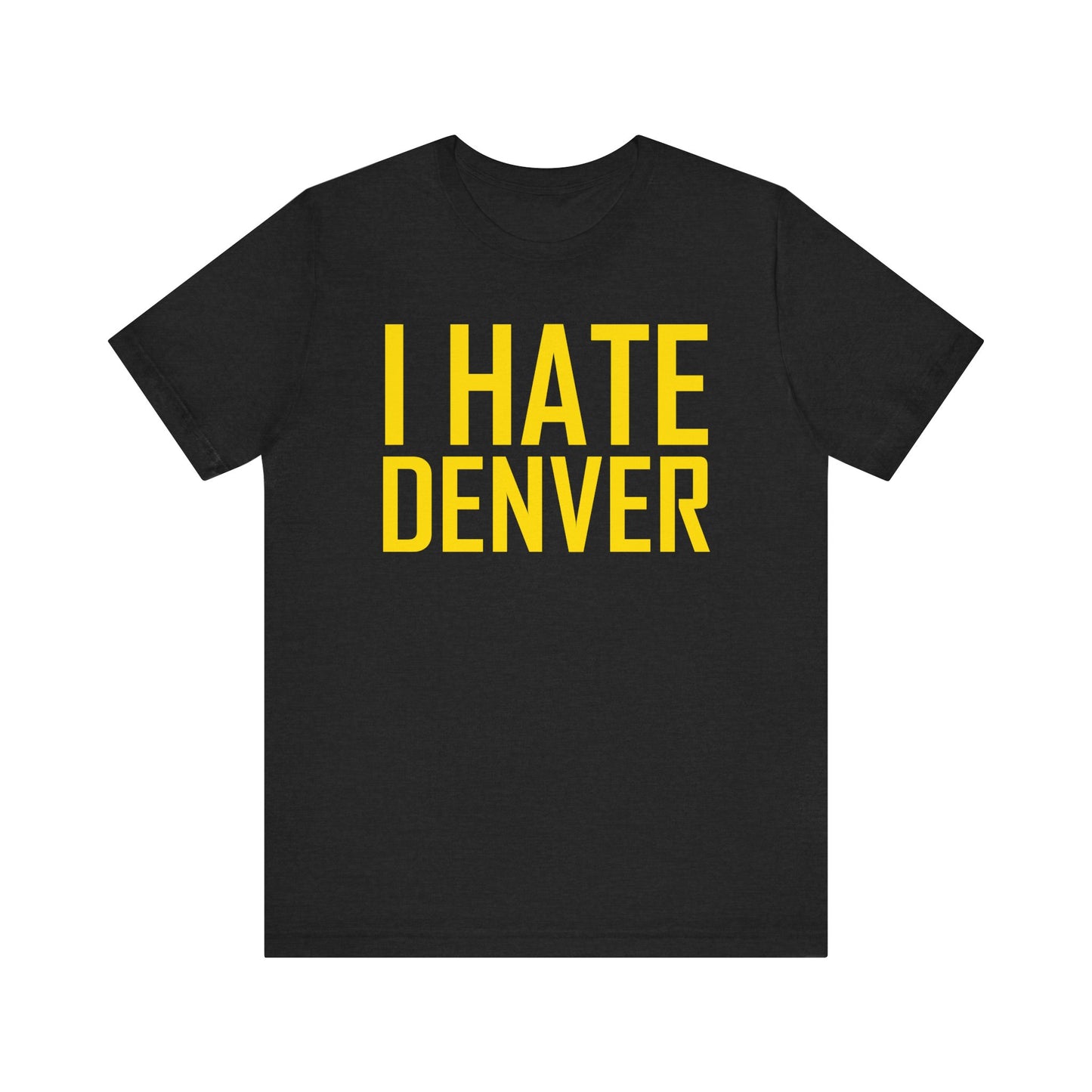 i Hate Denver (for Utah fans) - Unisex Jersey Short Sleeve Tee