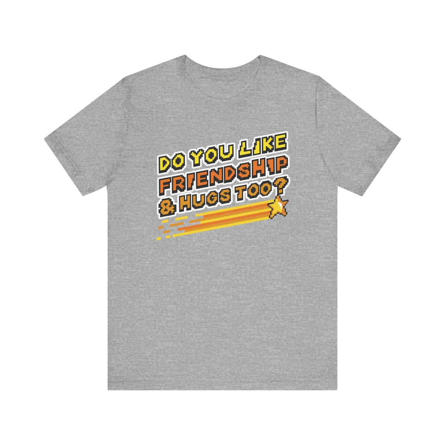 Do You Like Friendship & Hugs Too? - Unisex Jersey Short Sleeve Tee