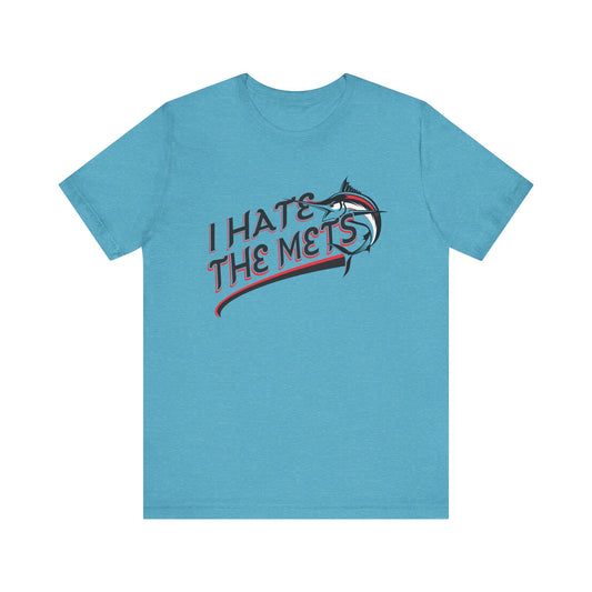 I Hate The Mets (for Marlins fans) - Unisex Jersey Short Sleeve Tee