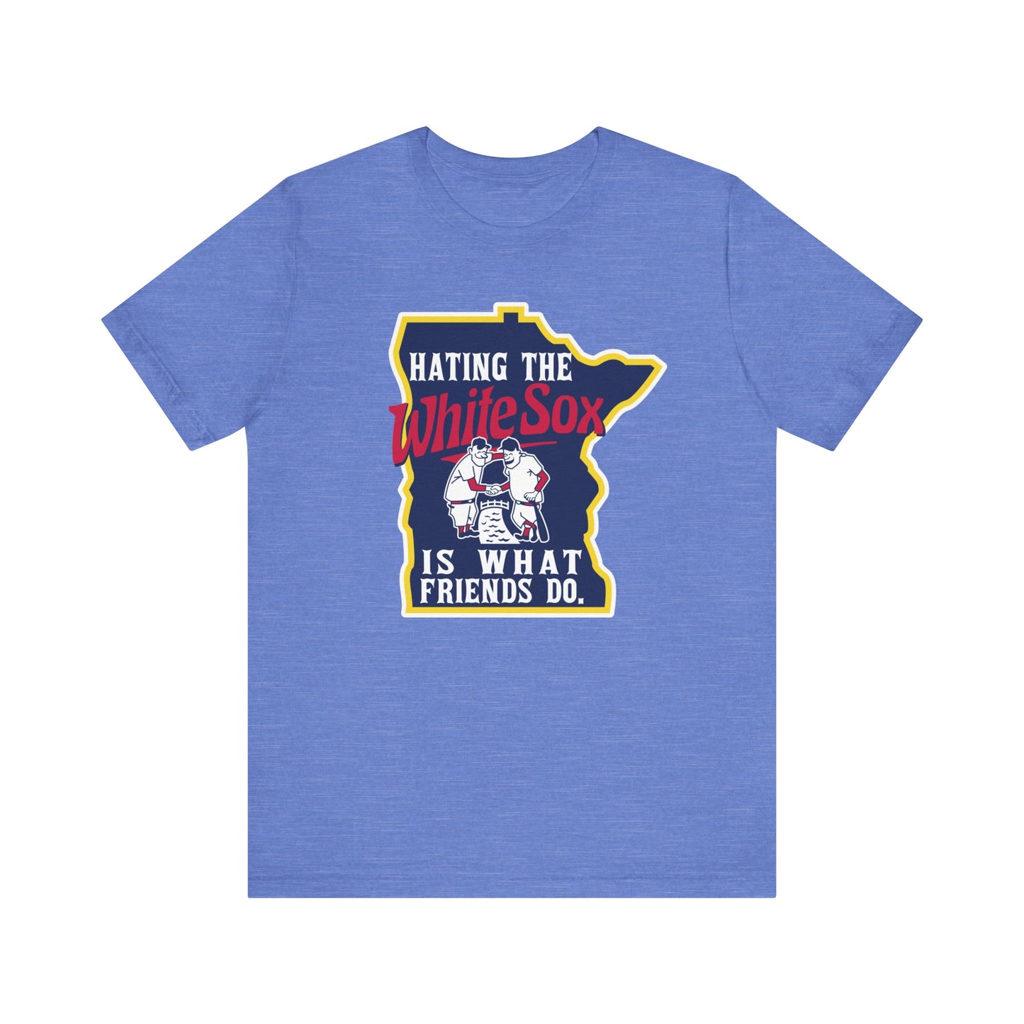 Hating The White Sox is What Friends Do (for Twins fans) - Unisex Jersey Short Sleeve Tee