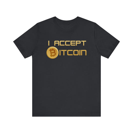 I Accept Bitcoin - Unisex Jersey Short Sleeve Tee